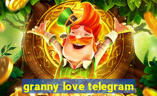 granny love telegram